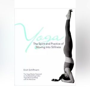 Yoga the Spirit and Practice of Moving into Stillness by Erich Schiffmann (1996)